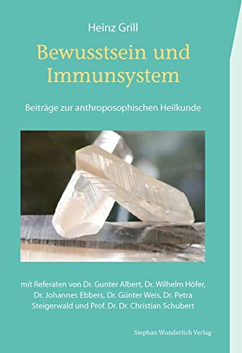 Bewusstsein und Immunsystem: Beiträge zur anthroposophischen Heilkunde von Wunderlich, Stephan