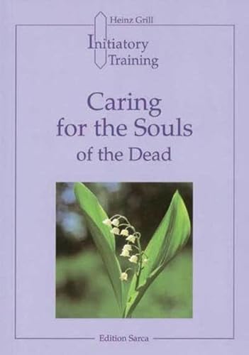 Caring for the Souls of the Dead: Initiatory Training Caring for the Souls of the Dead: Initiatory Training
