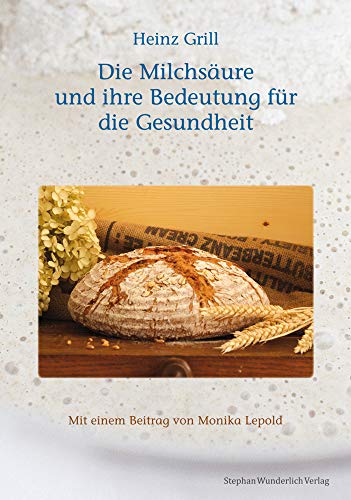 Die Milchsäue und ihre Bedeutung für die Gesundheit: Mit einem Beitrag von Monika Lepold von Wunderlich, Stephan