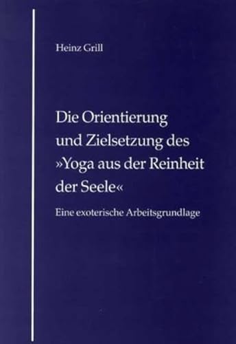 Die Orientierung und Zielsetzung des "Yoga aus der Reinheit der Seele": Eine exoterische Arbeitsgrundlage