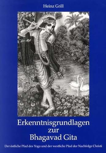 Erkenntnisgrundlagen zur Bhagavad Gita: Der östliche Pfad des Yoga und der westliche Pfad der Nachfolge Christi