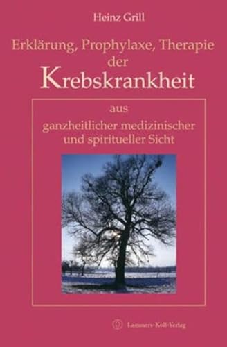 Erklärung, Prophylaxe, Therapie der Krebskrankheit aus ganzheitlicher medizinischer und spiritueller Sicht Erklärung, Prophylaxe, Therapie der Krebskrankheit aus ganzheitlicher medizinischer und spiritueller Sicht