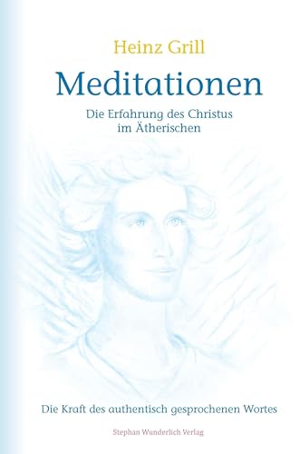 Meditationen: Die Erfahrung des Christus im Ätherischen von Wunderlich, Stephan