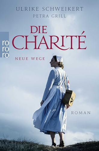 Die Charité: Neue Wege: Historischer Roman