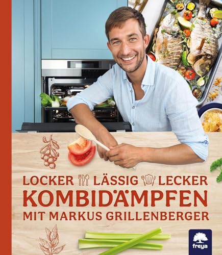 Locker-lässig-lecker Kombidämpfen: mit Markus Grillenberger von Freya