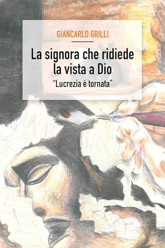 La signora che ridiede la vista a Dio von Youcanprint