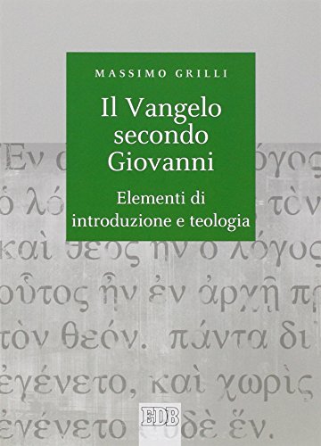 Il Vangelo secondo Giovanni. Elementi di introduzione e teologia (Biblica, Band 55) von edb