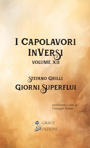 Giorni superflui (I capolavori inversi, Band 12) von GRACE EDIZIONI