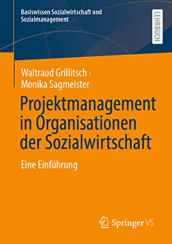 Projektmanagement in Organisationen der Sozialwirtschaft: Eine Einführung (Basiswissen Sozialwirtschaft und Sozialmanagement)