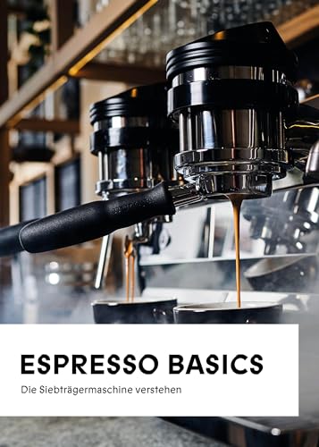 Espresso Basics: Die Siebträgermaschine verstehen