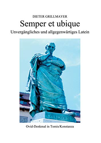 Semper et ubique: Unvergängliches und allgegenwärtiges Latein von Books on Demand