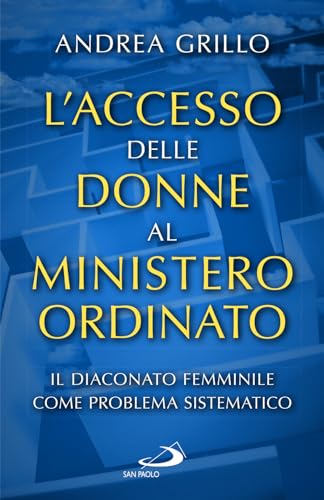 L'accesso delle donne al ministero ordinato. Il diaconato femminile come problema sistematico (Problemi e dibattiti)