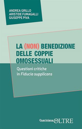 La (non) benedizione delle coppie omosessuali. Questione critiche in Fiducia supplicans (In-Oltre) von Queriniana