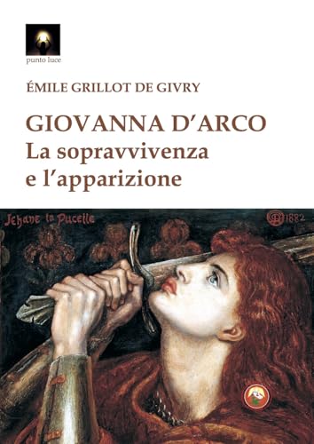 Giovanna d'Arco. La sopravvivenza e l'apparizione (Punto luce) von Tipheret
