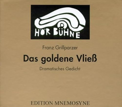 Das goldene Vließ. Dramatisches Gedicht in drei Abteilungen: Der Gastfreund /Die Argonauten /Medea: Dramatisches Gedicht in drei Abteilungen. Der ... Hörbuch des Monats September 2001 (HörBühne)