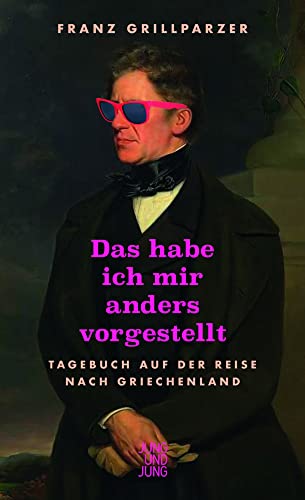 Das hab ich mir anders vorgestellt: Tagebuch auf der Reise nach Griechenland von Jung und Jung Verlag GmbH