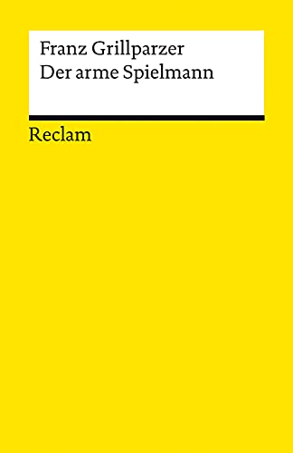 Der arme Spielmann: Erzählung – Grillparzer, Franz – Deutsch-Lektüre, Deutsche Klassiker der Literatur – 14093 (Reclams Universal-Bibliothek)