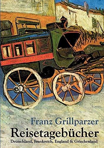 Reisetagebücher: Deutschland, Frankreich, England und Griechenland
