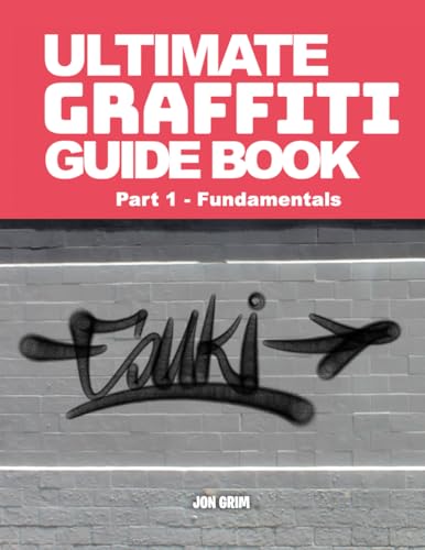 Ultimate Graffiti Guide Book Part 1 - Fundamentals