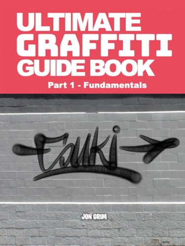 Ultimate Graffiti Guide Book Part 1 - Fundamentals