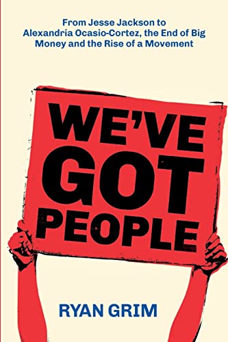 We've Got People: From Jesse Jackson to AOC, the End of Big Money and the Rise of a Movement von Strong Arm Press