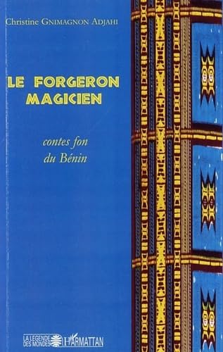 Le forgeron magicien: Contes fon du Bénin von L'HARMATTAN