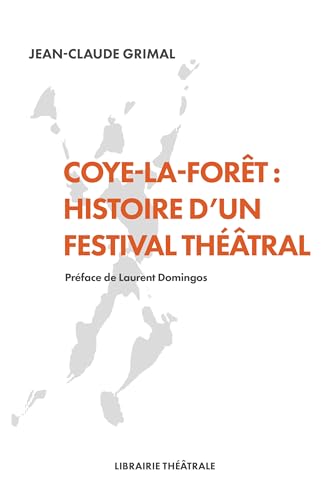 Coye-la-Forêt : histoire d’un festival théâtral Coye-la-Forêt : histoire d’un festival théâtral von LIB THEATRALE