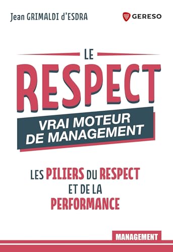 Le respect : vrai moteur de management: Les piliers du respect et de la performance von GERESO