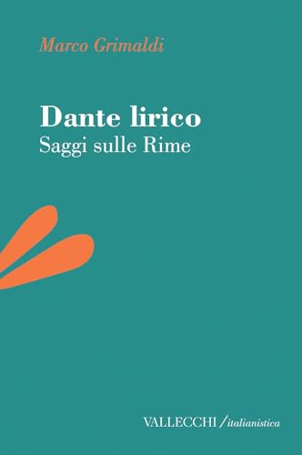 Dante lirico. Saggi sulle rime (Italianistica) von Vallecchi Firenze