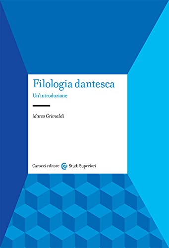 Filologia dantesca. Un'introduzione (Studi superiori)