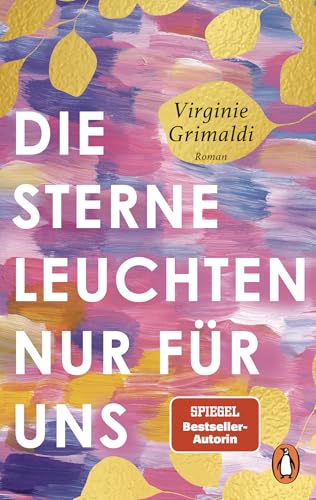 Die Sterne leuchten nur für uns: Roman. Ein bezaubernder Feel-good-Roman von der Autorin von „Unser Tag ist heute“ Die Sterne leuchten nur für uns: Roman. Ein bezaubernder Feel-good-Roman von der Autorin von „Unser Tag ist heute“ von Penguin Verlag
