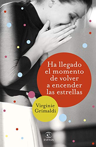 Ha llegado el momento de volver a encender las estrellas (Espasa Narrativa)