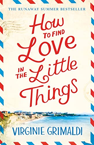 How to Find Love in the Little Things: the uplifting novel that will make you grab life with both hands von Headline Review