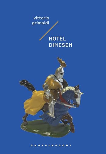 Hotel Dinesen. Storia di un intrigo mortale ma poco serio (Narrativa) von Castelvecchi