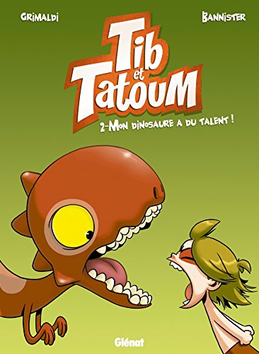 Tib & Tatoum 2/Mon dinosaure a du talent von GLÉNAT BD