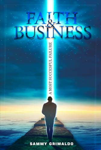 Faith & Business: A Most Successful Failure von Excel Book Writing