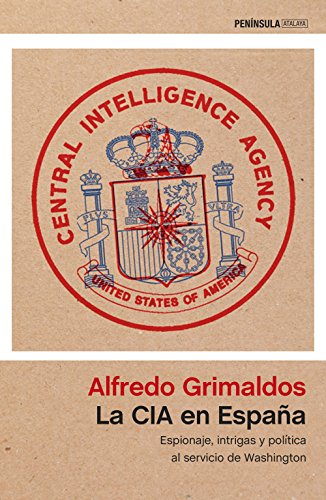 La CIA en España: Espionaje, intrigas y política al servicio de Washington (ATALAYA) von Ediciones Península