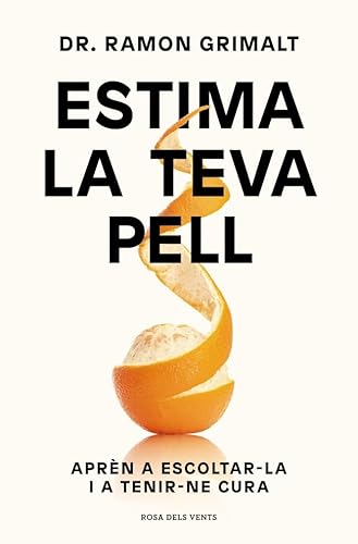 Estima la teva pell: Aprèn a escoltar-la i a tenir-ne cura (Divulgació) von ROSA DELS VENTS