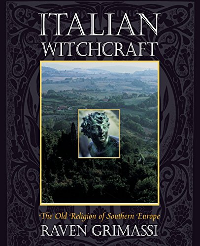 Italian Witchcraft: The Old Religion of Southern Europe Italian Witchcraft: The Old Religion of Southern Europe von Llewellyn Publications