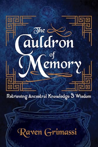 The Cauldron of Memory: Retrieving Ancestral Knowledge & Wisdom The Cauldron of Memory: Retrieving Ancestral Knowledge & Wisdom