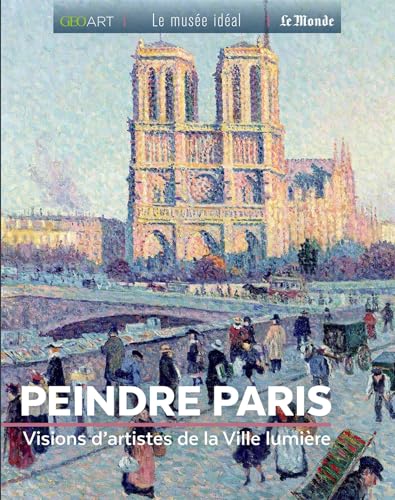 Peindre Paris: Visions d'artistes de la Ville lumière von GEO ART