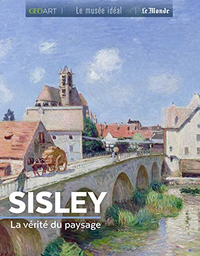 Sisley: La vérité du paysage