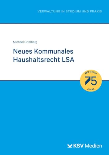 Neues Kommunales Haushaltsrecht LSA (Reihe Verwaltung in Studium und Praxis)