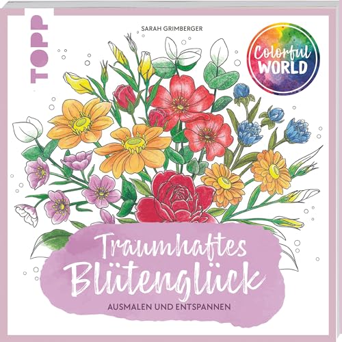 Colorful World - Traumhaftes Blütenglück: Ausmalen & entspannen von Frech