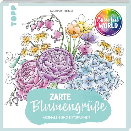 Colorful World - Zarte Blumengrüße: Ausmalen & entspannen von Frech