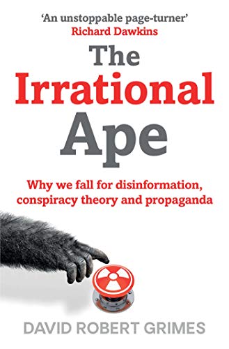 The Irrational Ape: Why We Fall for Disinformation, Conspiracy Theory and Propaganda von Simon & Schuster