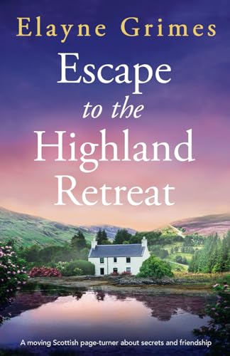 Escape to the Highland Retreat: A moving Scottish page-turner about secrets and friendship (Loch Strathkin, Band 2) von Storm Publishing