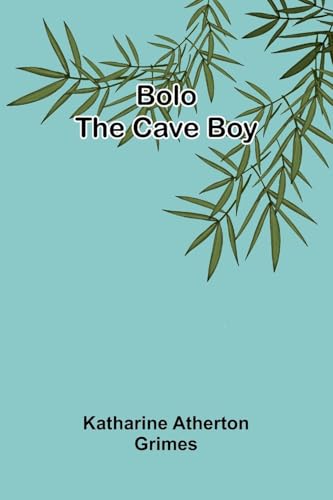 Bolo The Cave Boy Bolo The Cave Boy von Alpha Editions