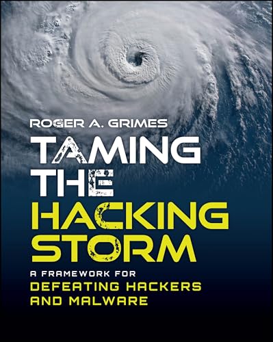 Taming the Hacking Storm: A Framework for Defeating Hackers and Malware von Wiley