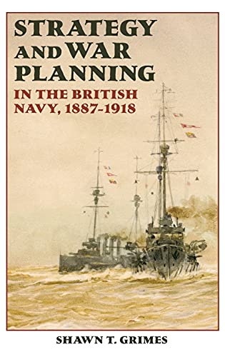 Strategy and War Planning in the British Navy, 1887-1918 von Boydell Press